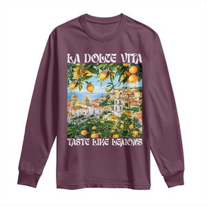 La Dolce Vita Taste Like Lemons Long Sleeve Shirt Retro Italian Village Citrus Summer Wanderlusters TS02 Maroon Print Your Wear