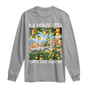 La Dolce Vita Taste Like Lemons Long Sleeve Shirt Retro Italian Village Citrus Summer Wanderlusters TS02 Sport Gray Print Your Wear