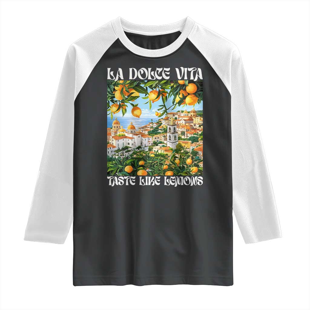 La Dolce Vita Taste Like Lemons Raglan Shirt Retro Italian Village Citrus Summer Wanderlusters TS02 Black White Print Your Wear