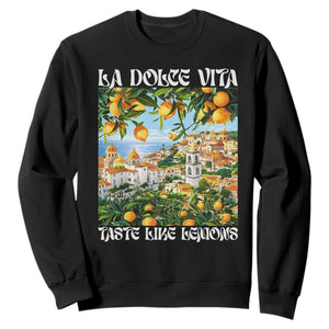 La Dolce Vita Taste Like Lemons Sweatshirt Retro Italian Village Citrus Summer Wanderlusters TS02 Black Print Your Wear