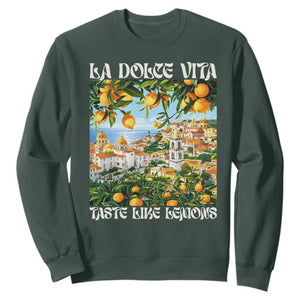 La Dolce Vita Taste Like Lemons Sweatshirt Retro Italian Village Citrus Summer Wanderlusters TS02 Dark Forest Green Print Your Wear