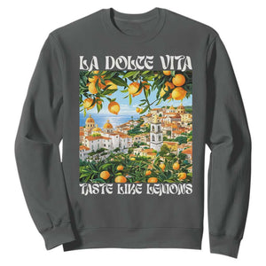 La Dolce Vita Taste Like Lemons Sweatshirt Retro Italian Village Citrus Summer Wanderlusters TS02 Dark Heather Print Your Wear