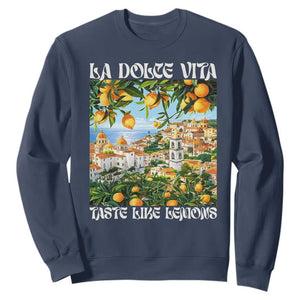 La Dolce Vita Taste Like Lemons Sweatshirt Retro Italian Village Citrus Summer Wanderlusters TS02 Navy Print Your Wear