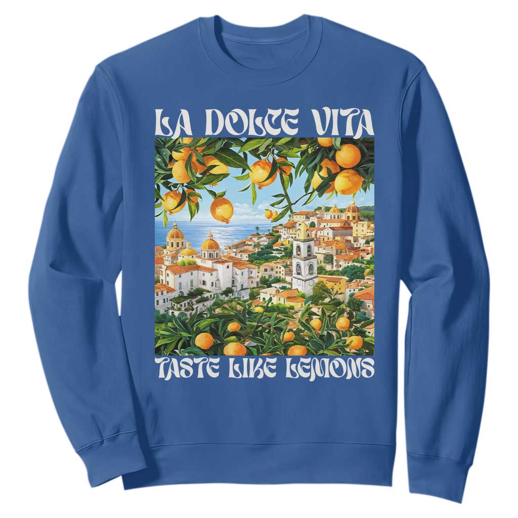 La Dolce Vita Taste Like Lemons Sweatshirt Retro Italian Village Citrus Summer Wanderlusters TS02 Royal Blue Print Your Wear