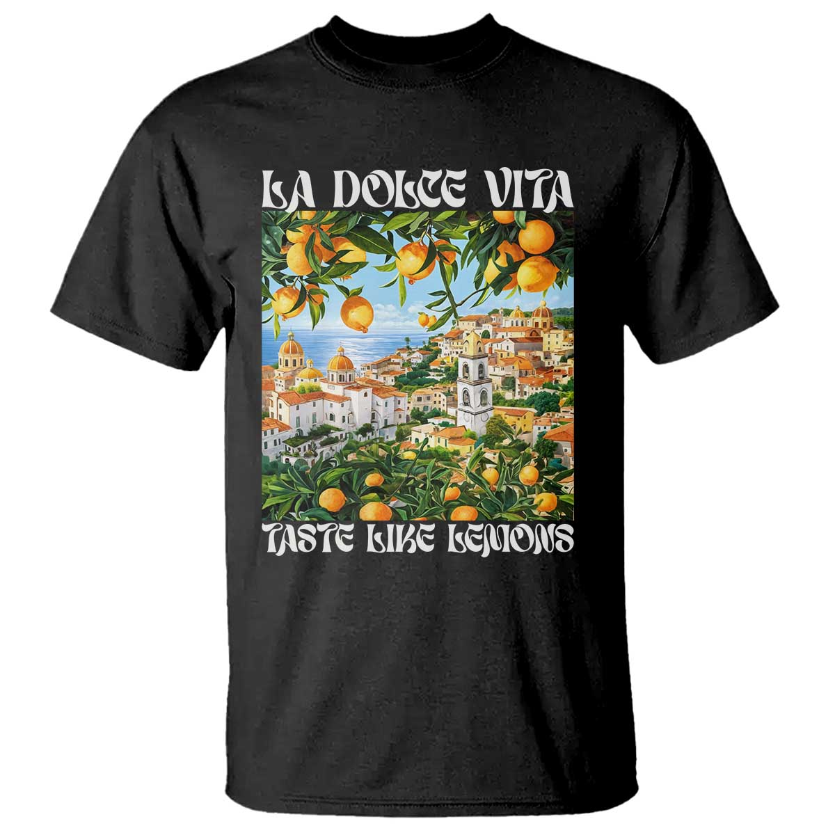 La Dolce Vita Taste Like Lemons T Shirt Retro Italian Village Citrus Summer Wanderlusters TS02 Black Print Your Wear