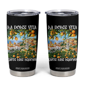 La Dolce Vita Taste Like Lemons Tumbler Cup Retro Italian Village Citrus Summer Wanderlusters TS02 Black Print Your Wear