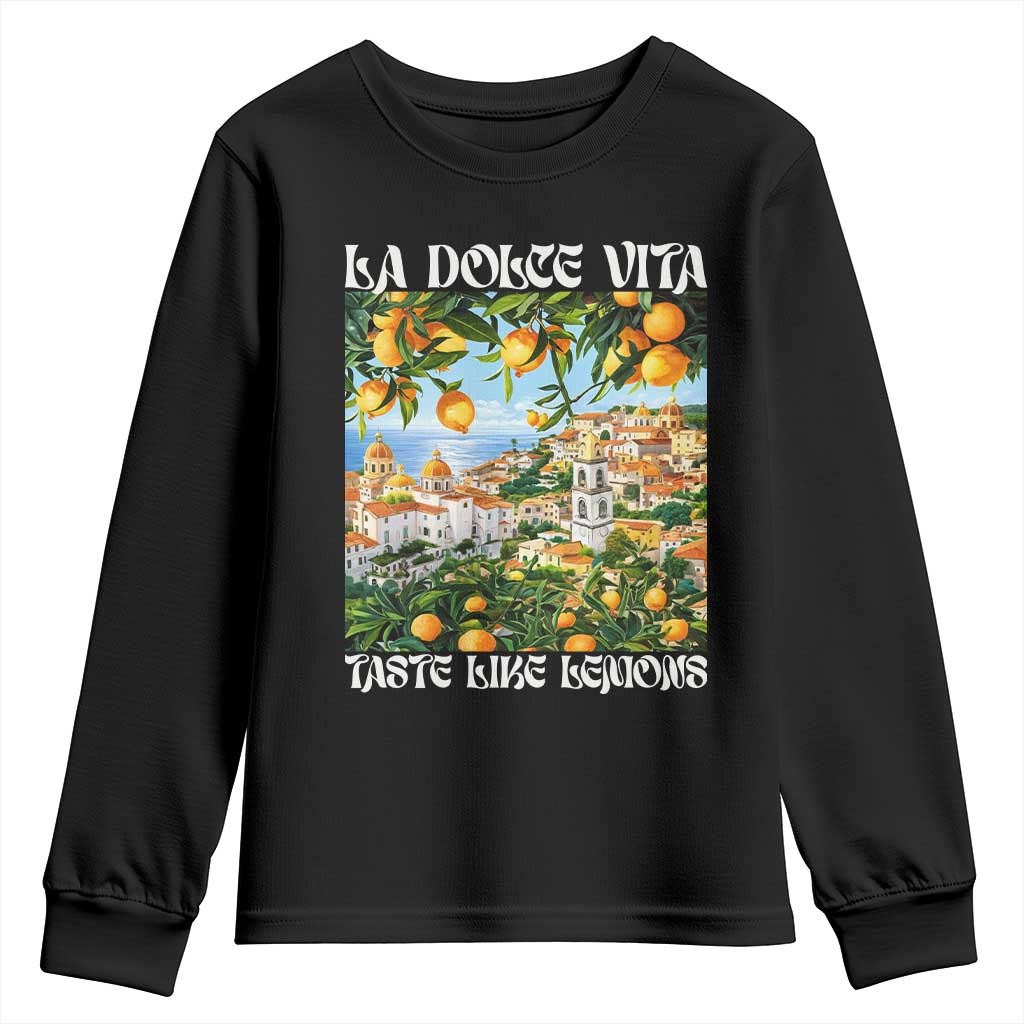 La Dolce Vita Taste Like Lemons Youth Sweatshirt Retro Italian Village Citrus Summer Wanderlusters TS02 Black Print Your Wear