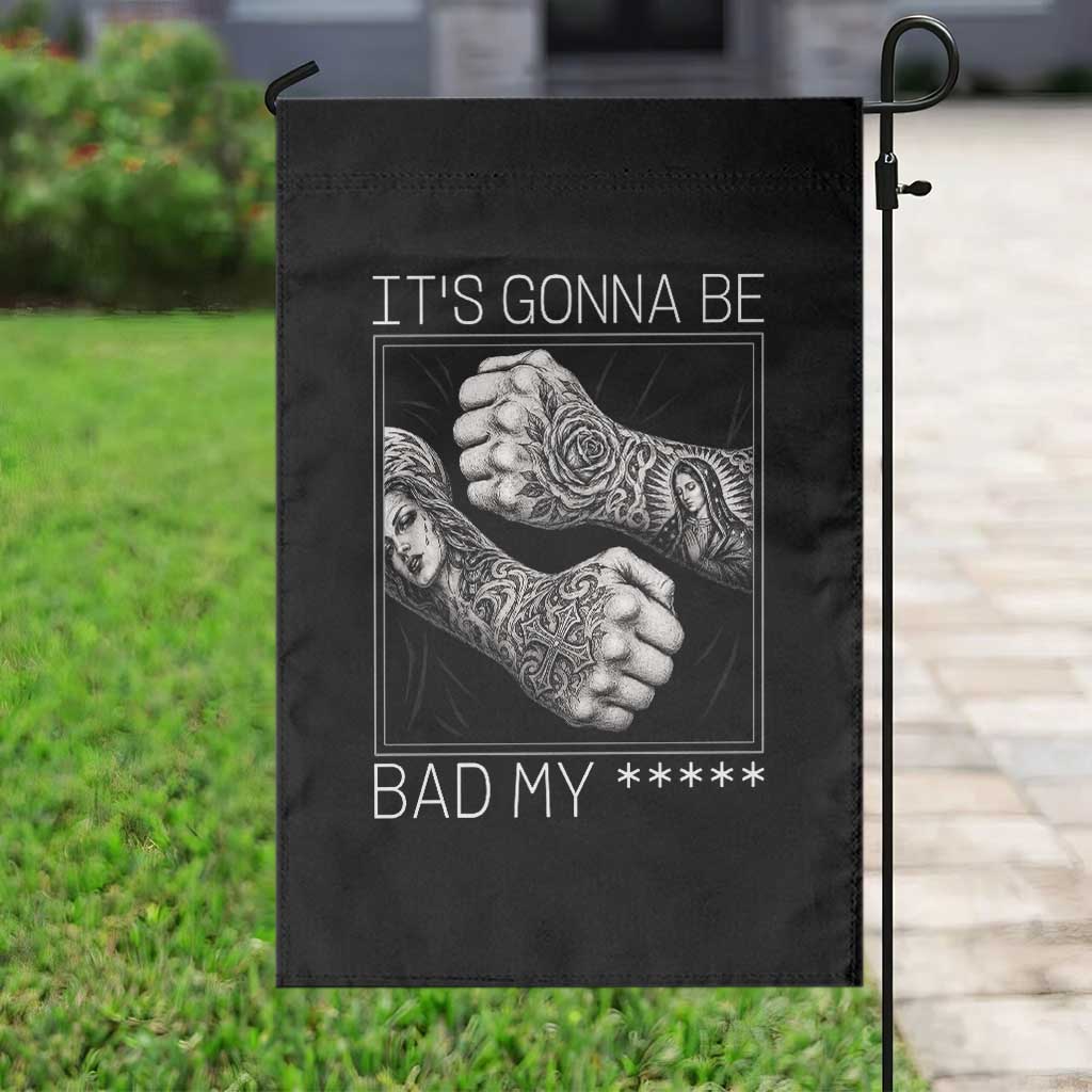Its Gonna Be Bad Slang Quote Garden Flag Distressed Fighting Fists West Coast Tattoo Graphic TS02 Print Your Wear