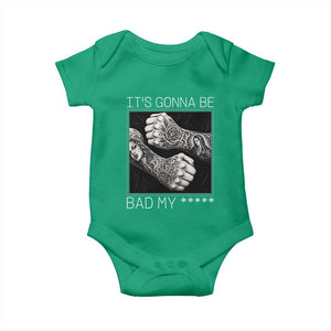 Its Gonna Be Bad Slang Quote Baby Onesie Distressed Fighting Fists West Coast Tattoo Graphic