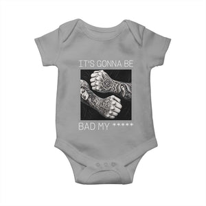 Its Gonna Be Bad Slang Quote Baby Onesie Distressed Fighting Fists West Coast Tattoo Graphic