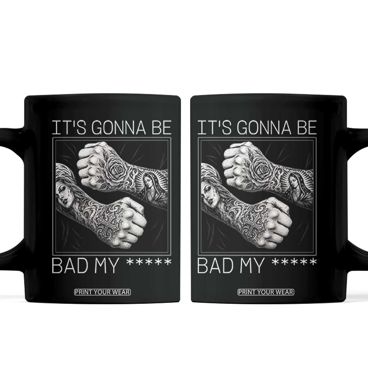 Its Gonna Be Bad Slang Quote Coffee Mug Distressed Fighting Fists West Coast Tattoo Graphic TS02 Black Print Your Wear