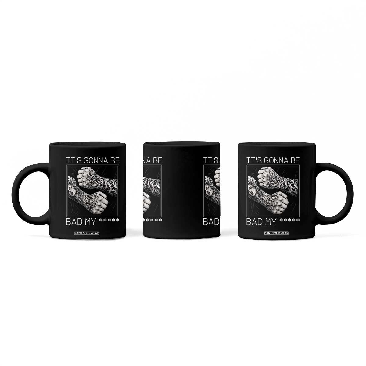 Its Gonna Be Bad Slang Quote Coffee Mug Distressed Fighting Fists West Coast Tattoo Graphic TS02 Print Your Wear