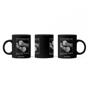 Its Gonna Be Bad Slang Quote Coffee Mug Distressed Fighting Fists West Coast Tattoo Graphic TS02 Print Your Wear