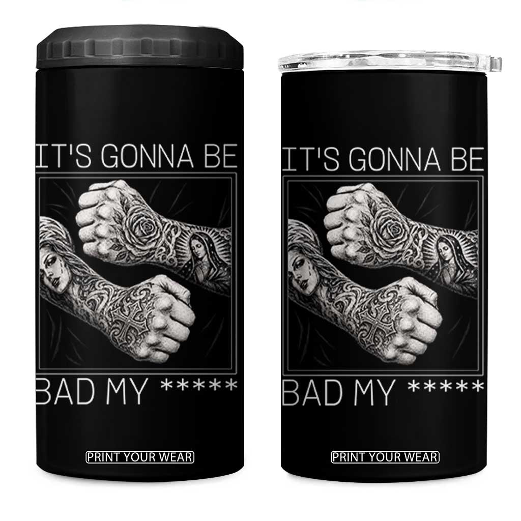 Its Gonna Be Bad Slang Quote 4 in 1 Can Cooler Tumbler Distressed Fighting Fists West Coast Tattoo Graphic TS02 One Size: 16 oz Black Print Your Wear