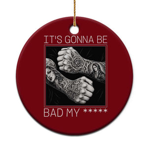 Its Gonna Be Bad Slang Quote Ceramic Ornament Distressed Fighting Fists West Coast Tattoo Graphic