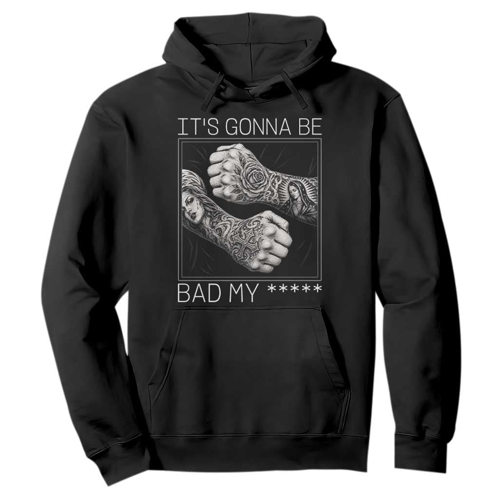 Its Gonna Be Bad Slang Quote Hoodie Distressed Fighting Fists West Coast Tattoo Graphic TS02 Black Print Your Wear
