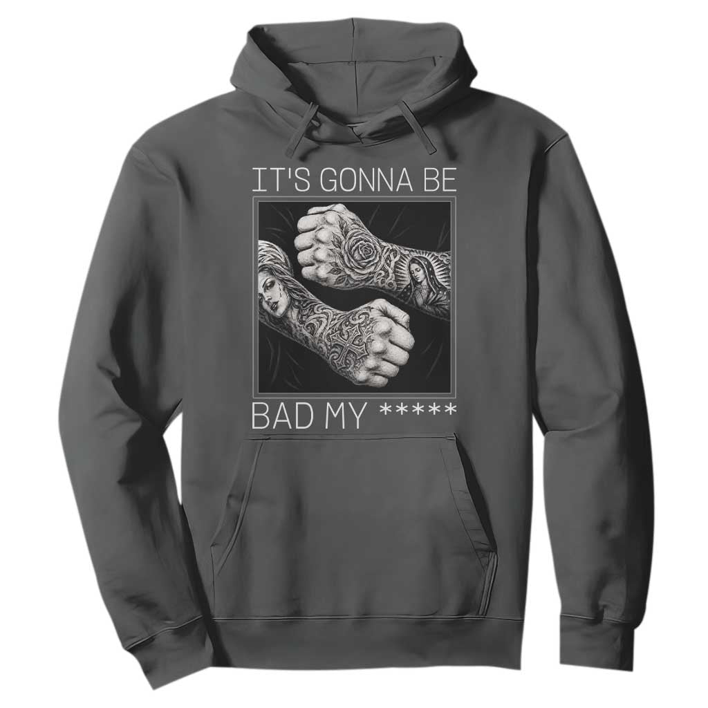 Its Gonna Be Bad Slang Quote Hoodie Distressed Fighting Fists West Coast Tattoo Graphic