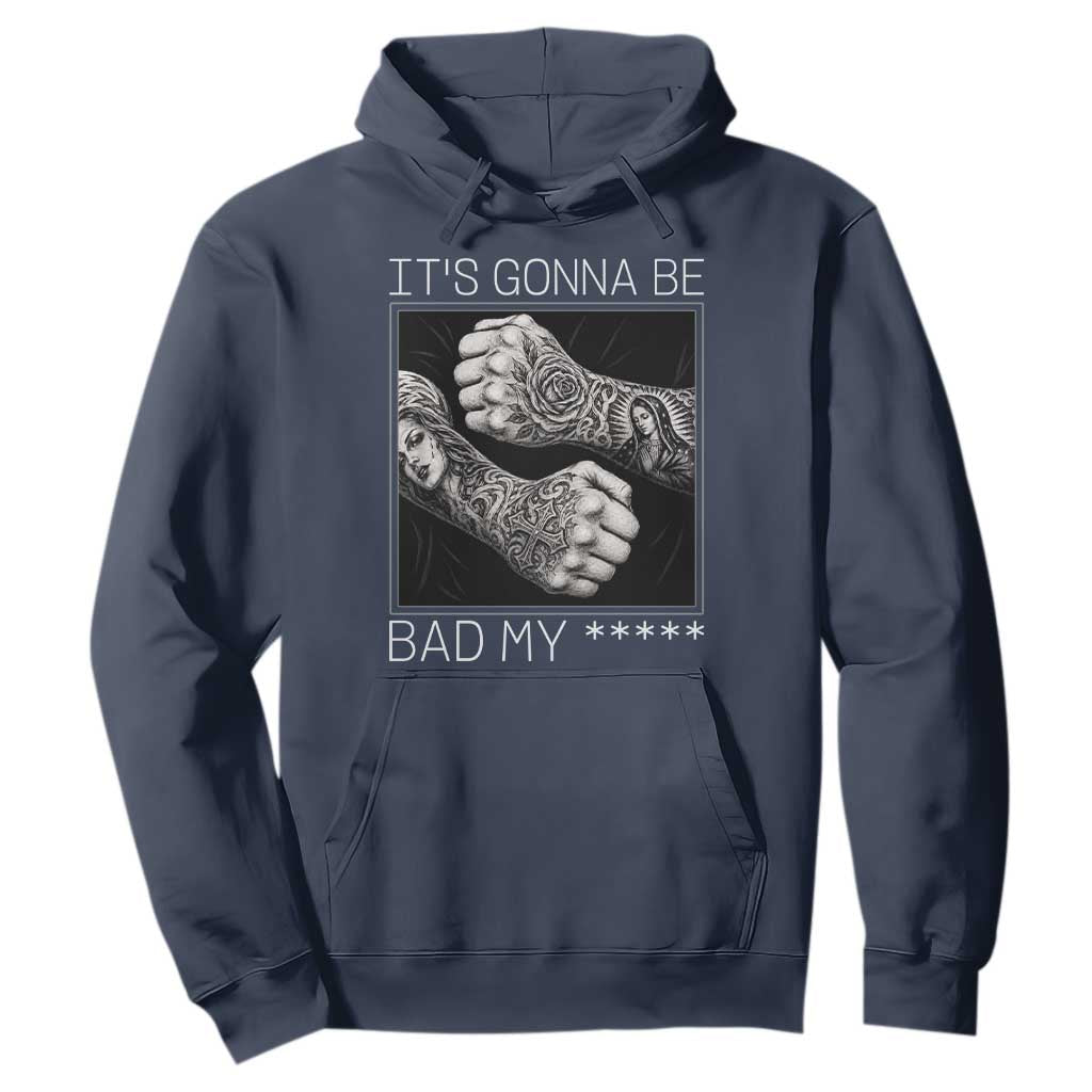 Its Gonna Be Bad Slang Quote Hoodie Distressed Fighting Fists West Coast Tattoo Graphic