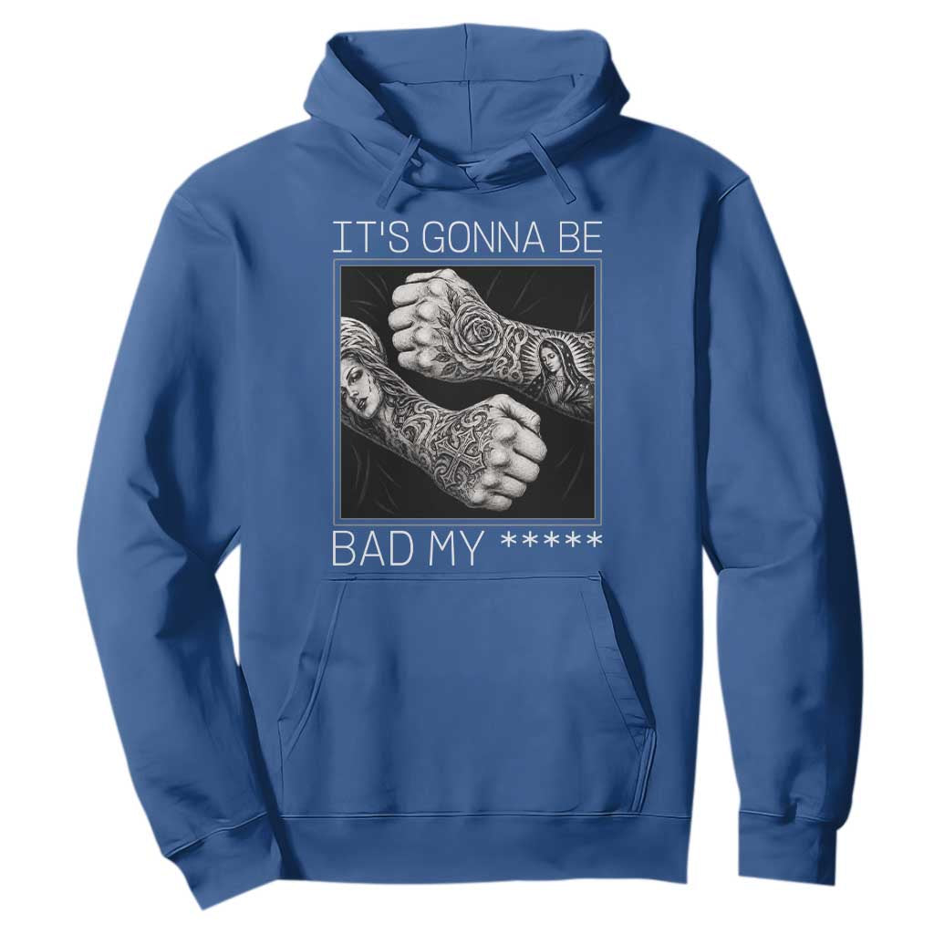 Its Gonna Be Bad Slang Quote Hoodie Distressed Fighting Fists West Coast Tattoo Graphic