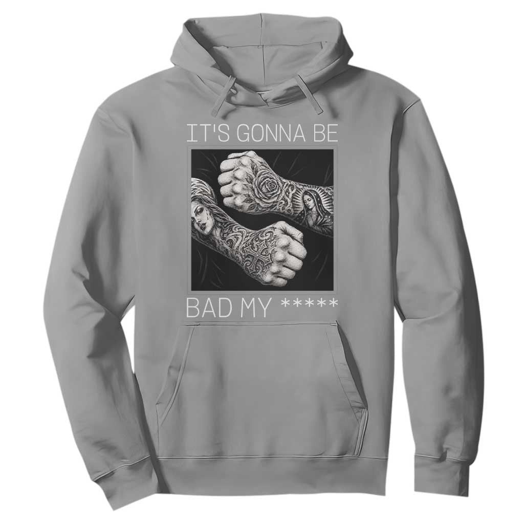 Its Gonna Be Bad Slang Quote Hoodie Distressed Fighting Fists West Coast Tattoo Graphic