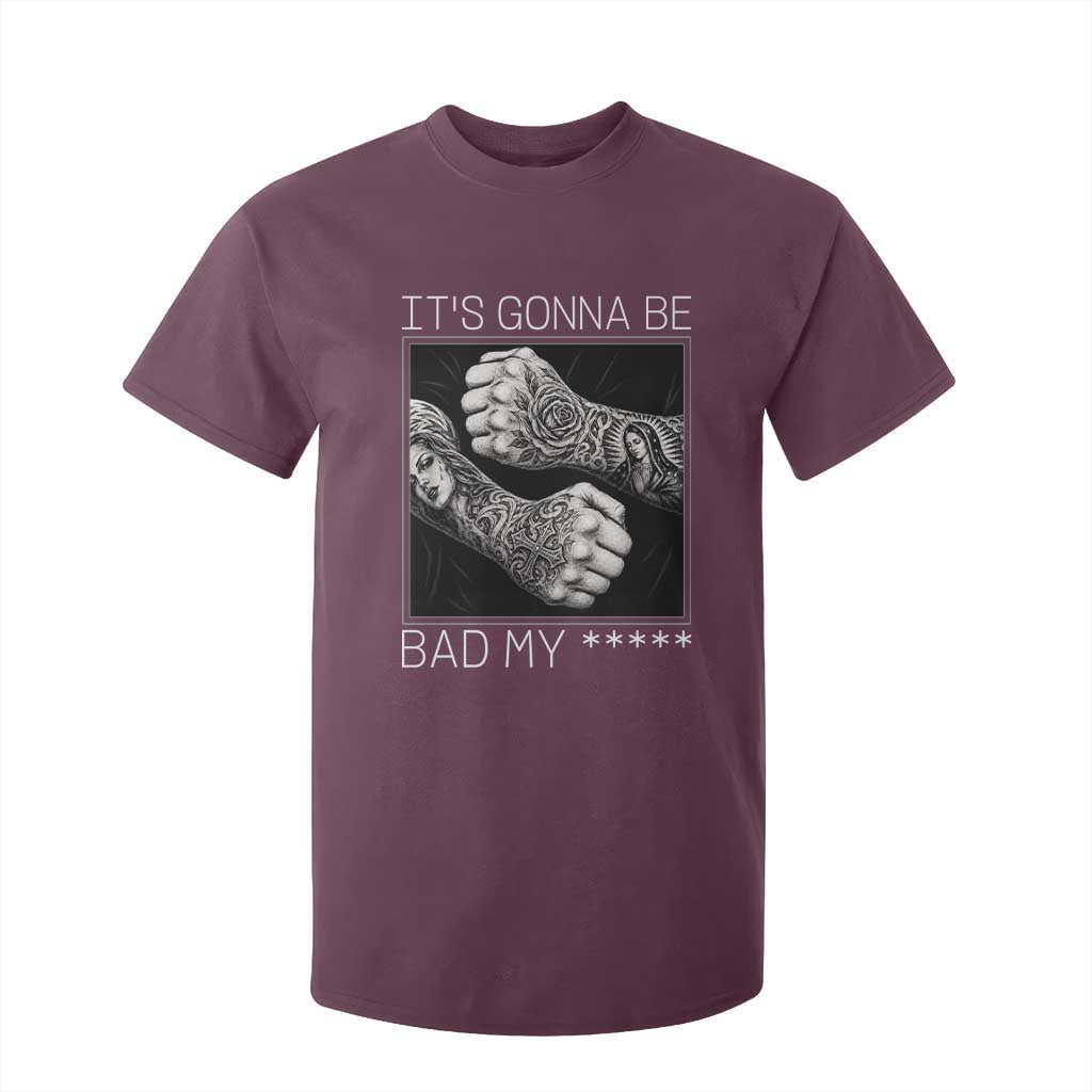 Its Gonna Be Bad Slang Quote T Shirt For Kid Distressed Fighting Fists West Coast Tattoo Graphic