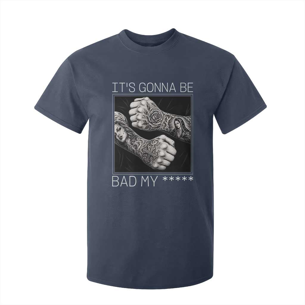 Its Gonna Be Bad Slang Quote T Shirt For Kid Distressed Fighting Fists West Coast Tattoo Graphic