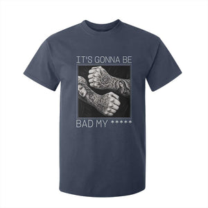 Its Gonna Be Bad Slang Quote T Shirt For Kid Distressed Fighting Fists West Coast Tattoo Graphic
