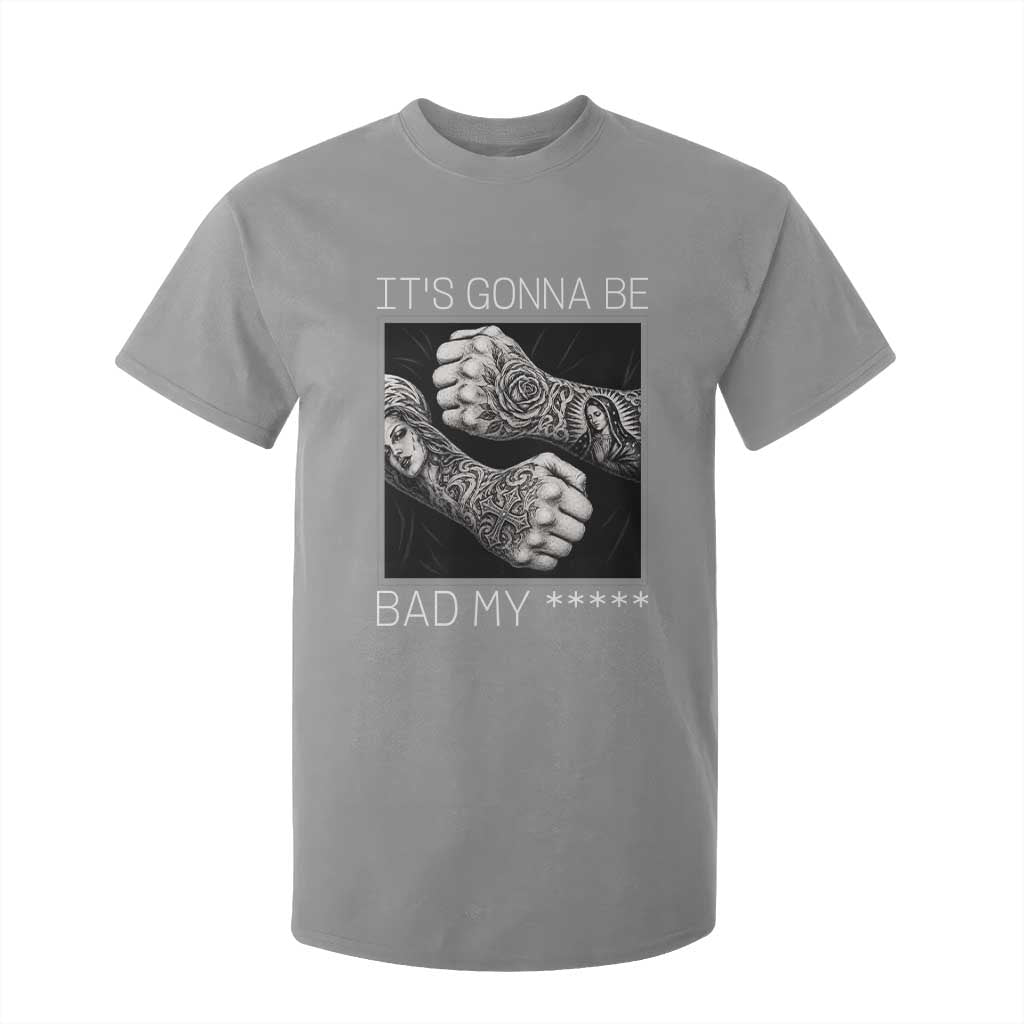 Its Gonna Be Bad Slang Quote T Shirt For Kid Distressed Fighting Fists West Coast Tattoo Graphic