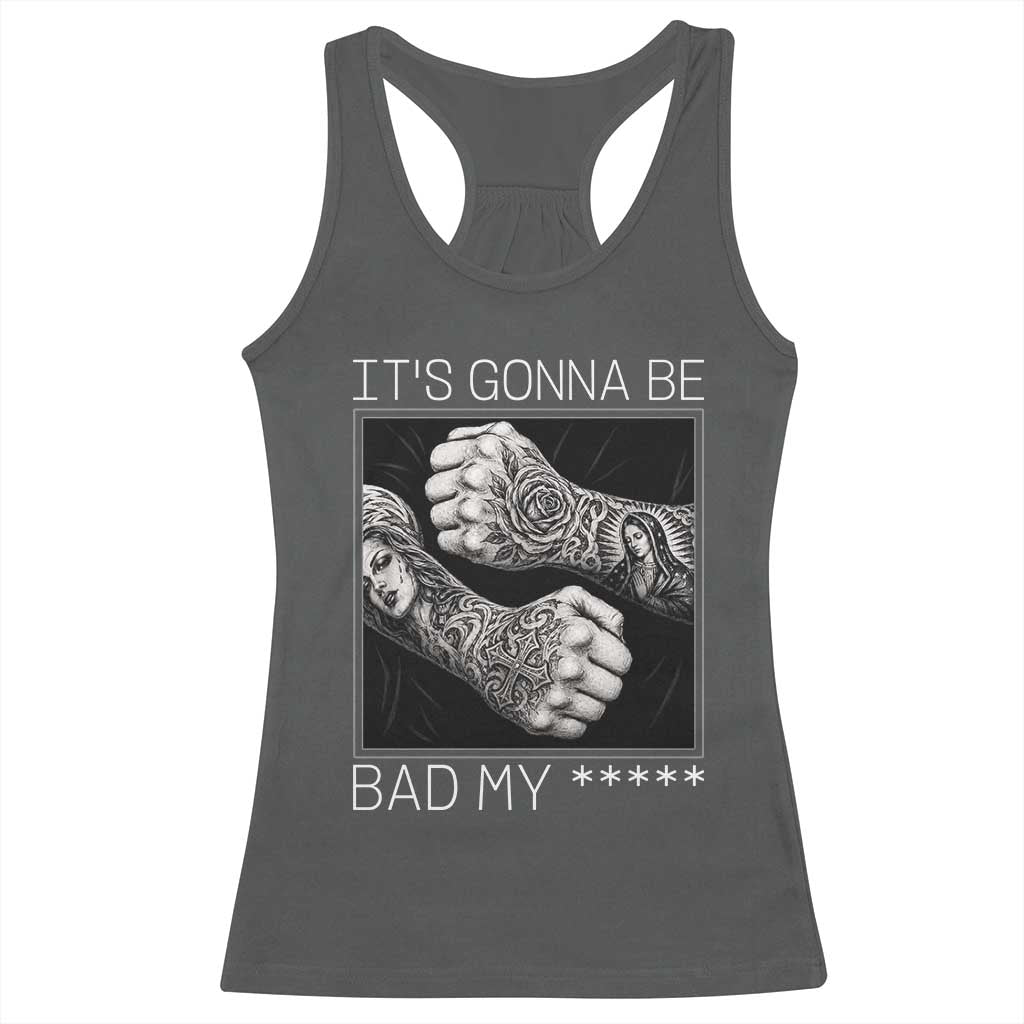 Its Gonna Be Bad Slang Quote Racerback Tank Top Distressed Fighting Fists West Coast Tattoo Graphic