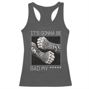 Its Gonna Be Bad Slang Quote Racerback Tank Top Distressed Fighting Fists West Coast Tattoo Graphic