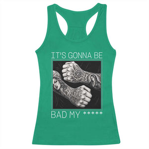 Its Gonna Be Bad Slang Quote Racerback Tank Top Distressed Fighting Fists West Coast Tattoo Graphic