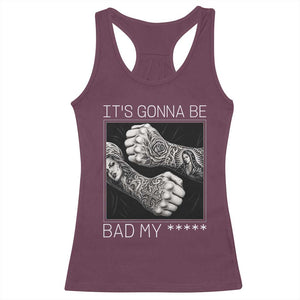 Its Gonna Be Bad Slang Quote Racerback Tank Top Distressed Fighting Fists West Coast Tattoo Graphic