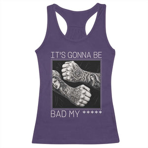 Its Gonna Be Bad Slang Quote Racerback Tank Top Distressed Fighting Fists West Coast Tattoo Graphic