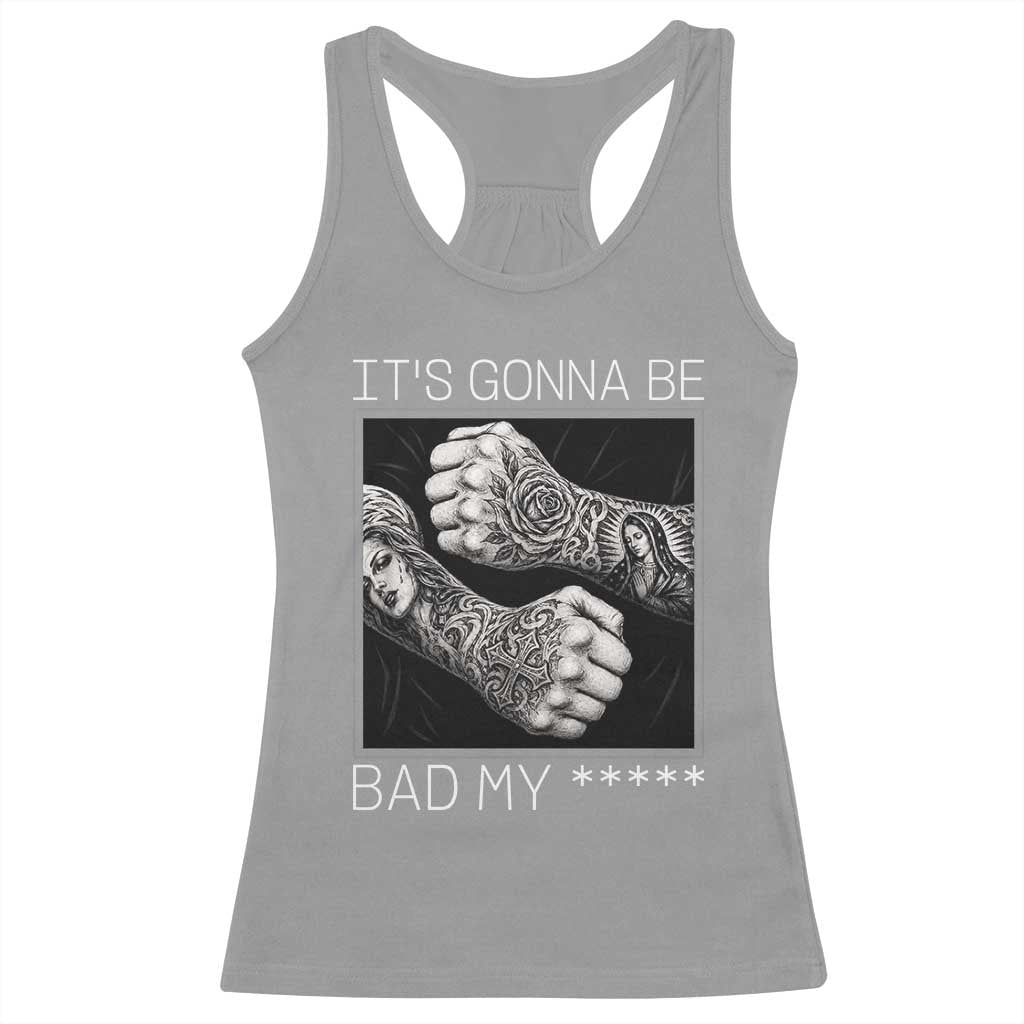 Its Gonna Be Bad Slang Quote Racerback Tank Top Distressed Fighting Fists West Coast Tattoo Graphic