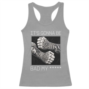 Its Gonna Be Bad Slang Quote Racerback Tank Top Distressed Fighting Fists West Coast Tattoo Graphic
