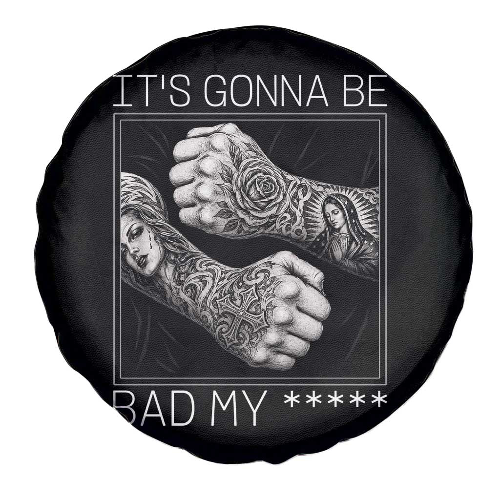 Its Gonna Be Bad Slang Quote Spare Tire Cover Distressed Fighting Fists West Coast Tattoo Graphic TS02 Print Your Wear