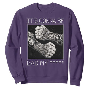 Its Gonna Be Bad Slang Quote Sweatshirt Distressed Fighting Fists West Coast Tattoo Graphic