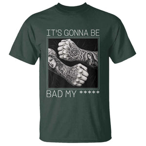 Its Gonna Be Bad Slang Quote T Shirt Distressed Fighting Fists West Coast Tattoo Graphic