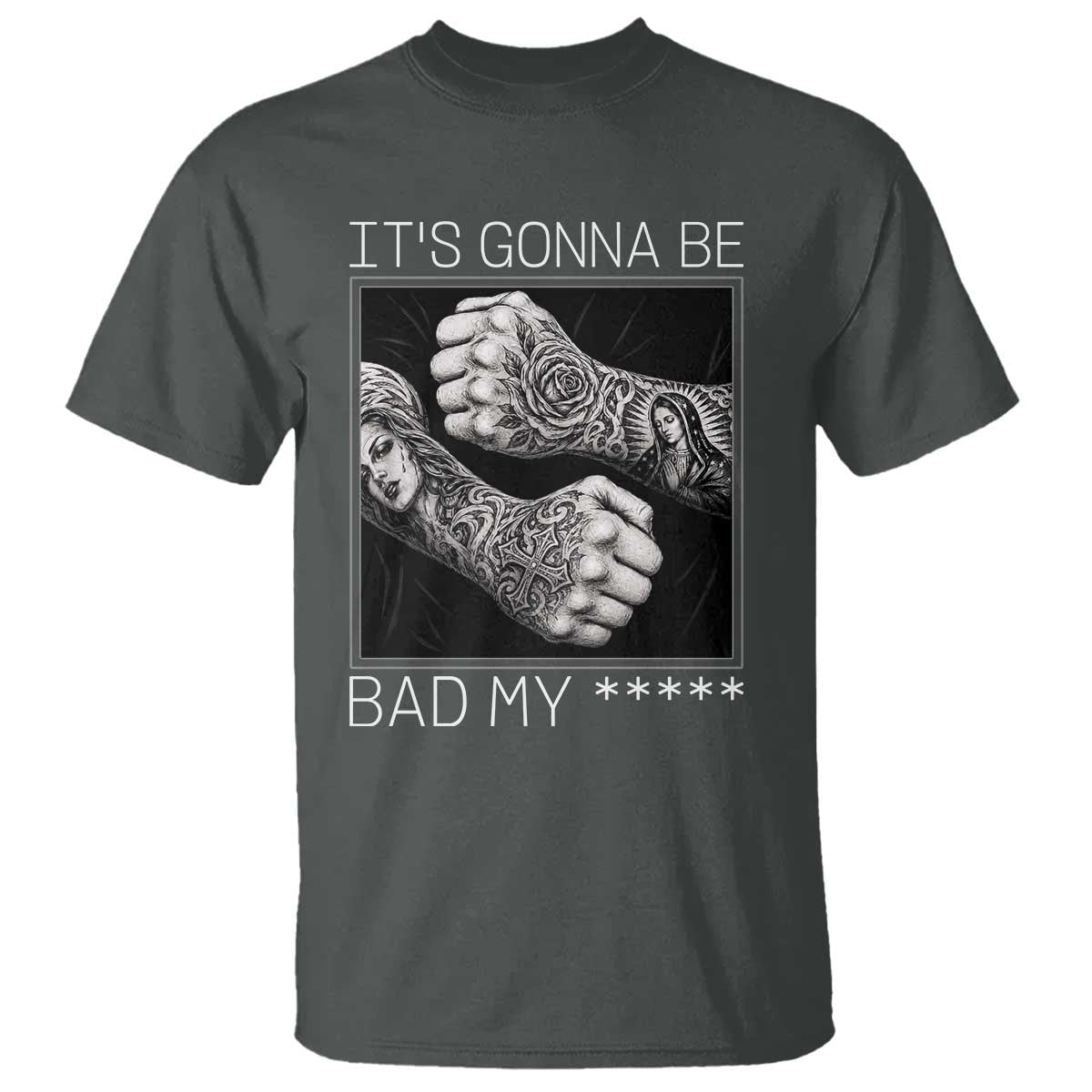 Its Gonna Be Bad Slang Quote T Shirt Distressed Fighting Fists West Coast Tattoo Graphic