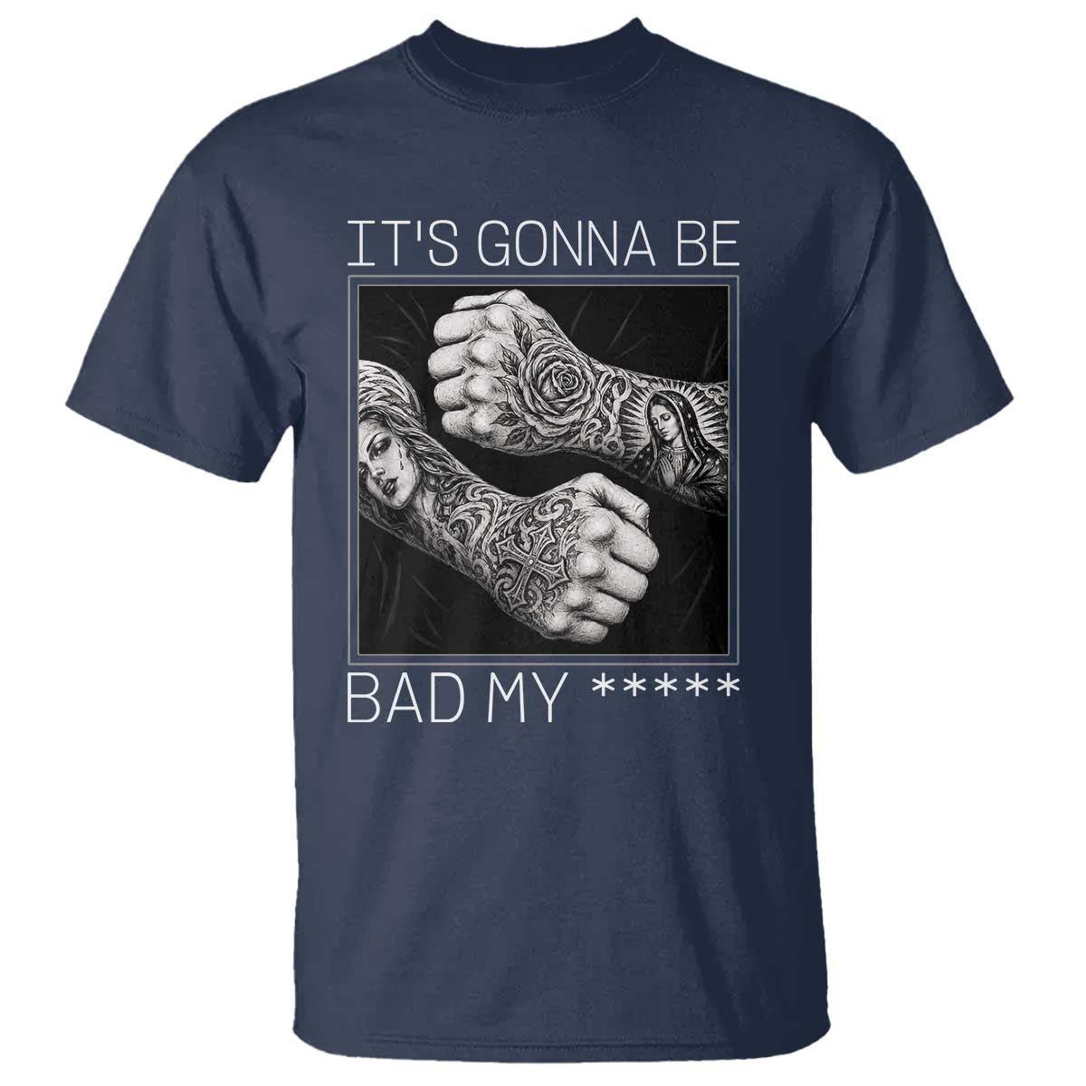 Its Gonna Be Bad Slang Quote T Shirt Distressed Fighting Fists West Coast Tattoo Graphic