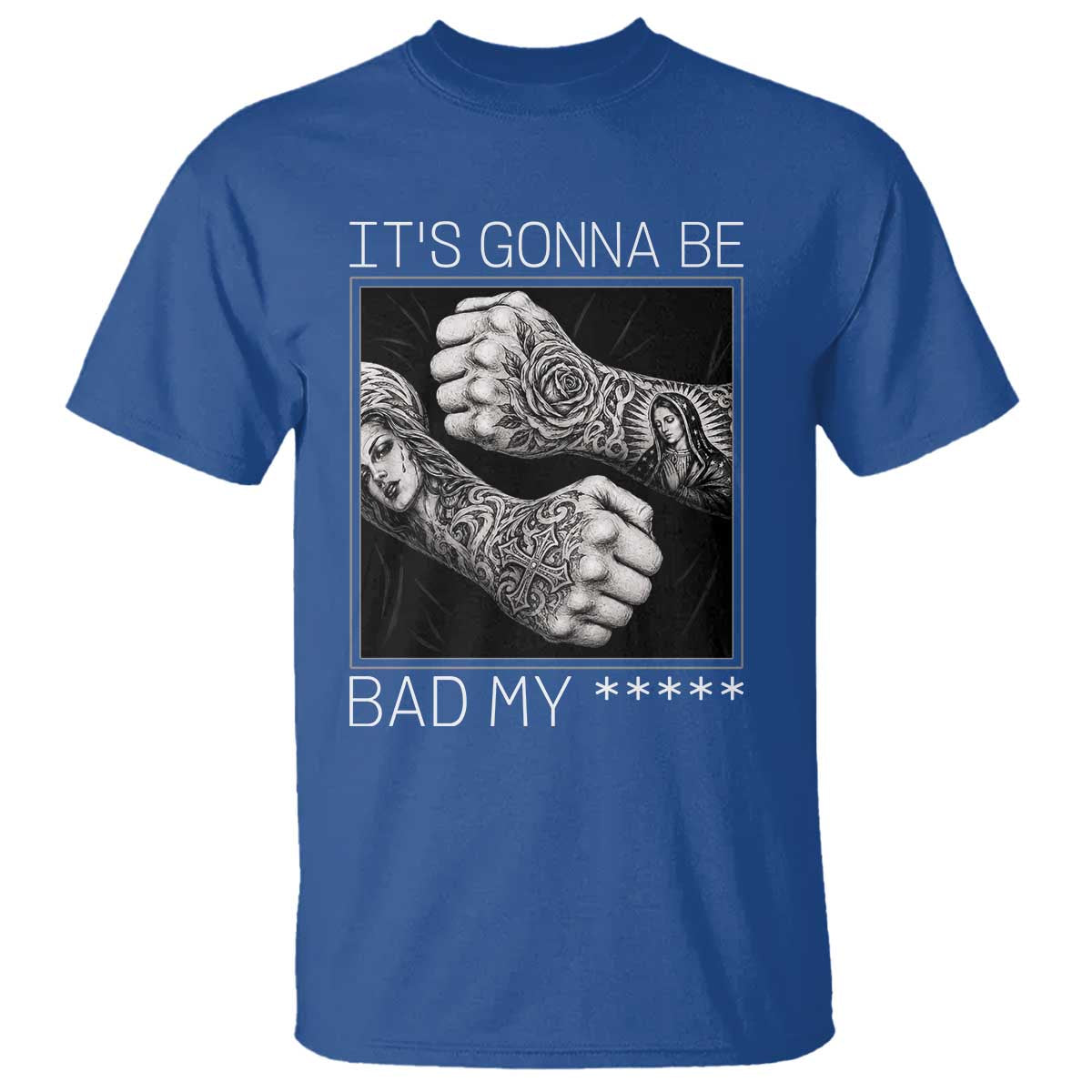 Its Gonna Be Bad Slang Quote T Shirt Distressed Fighting Fists West Coast Tattoo Graphic