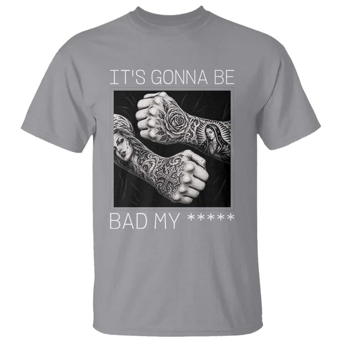 Its Gonna Be Bad Slang Quote T Shirt Distressed Fighting Fists West Coast Tattoo Graphic