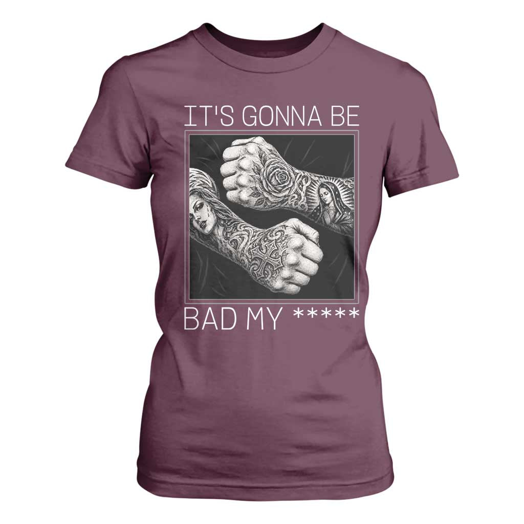 Its Gonna Be Bad Slang Quote T Shirt For Women Distressed Fighting Fists West Coast Tattoo Graphic