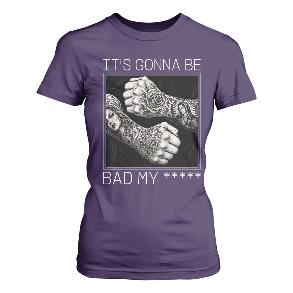 Its Gonna Be Bad Slang Quote T Shirt For Women Distressed Fighting Fists West Coast Tattoo Graphic