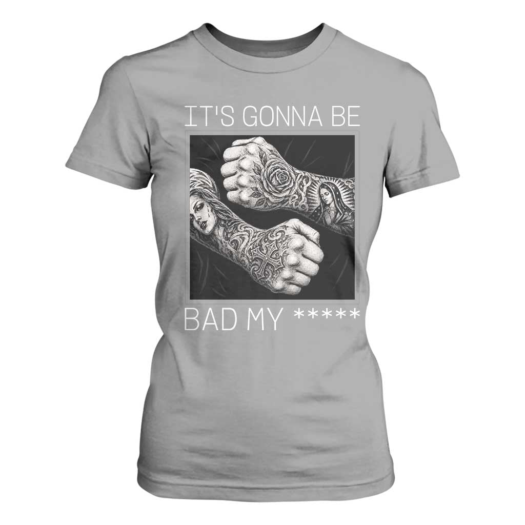 Its Gonna Be Bad Slang Quote T Shirt For Women Distressed Fighting Fists West Coast Tattoo Graphic