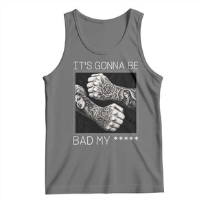 Its Gonna Be Bad Slang Quote Tank Top Distressed Fighting Fists West Coast Tattoo Graphic