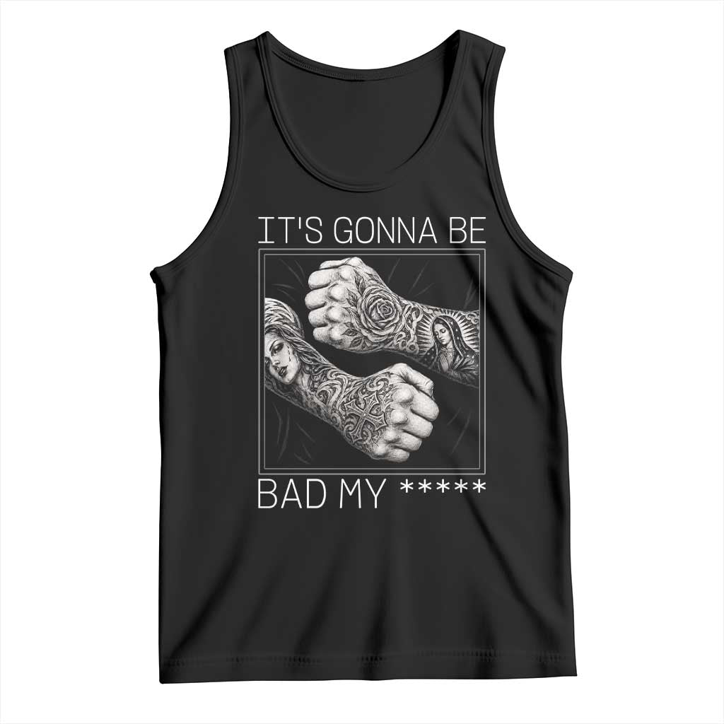 Its Gonna Be Bad Slang Quote Tank Top Distressed Fighting Fists West Coast Tattoo Graphic