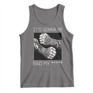 Its Gonna Be Bad Slang Quote Tank Top Distressed Fighting Fists West Coast Tattoo Graphic