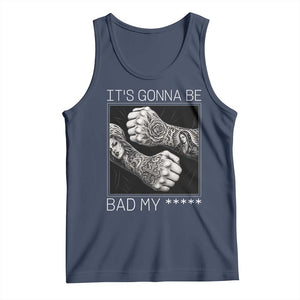 Its Gonna Be Bad Slang Quote Tank Top Distressed Fighting Fists West Coast Tattoo Graphic