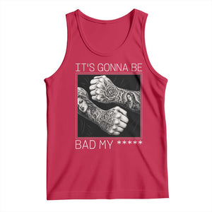 Its Gonna Be Bad Slang Quote Tank Top Distressed Fighting Fists West Coast Tattoo Graphic